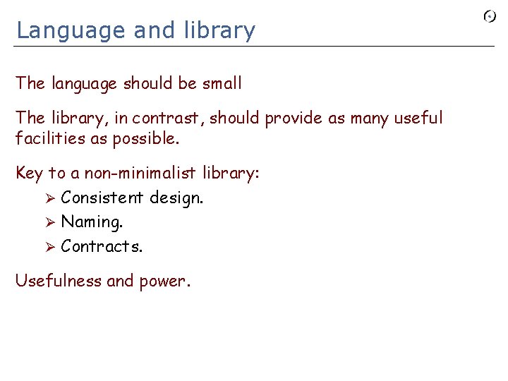 Language and library The language should be small The library, in contrast, should provide