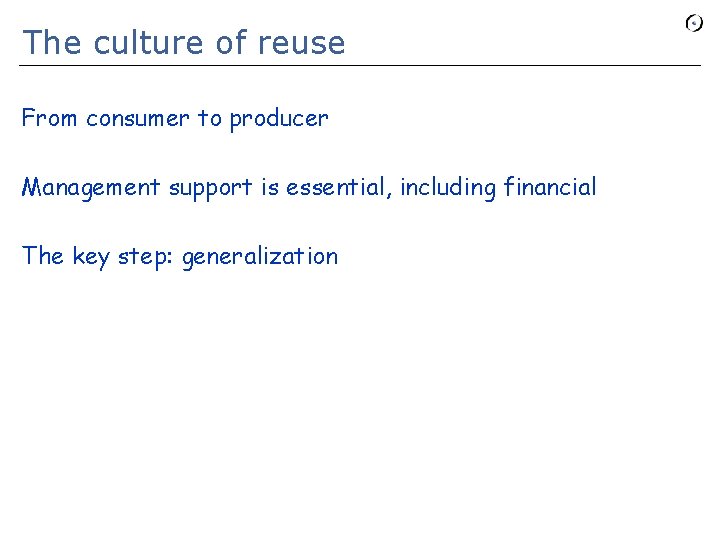 The culture of reuse From consumer to producer Management support is essential, including financial