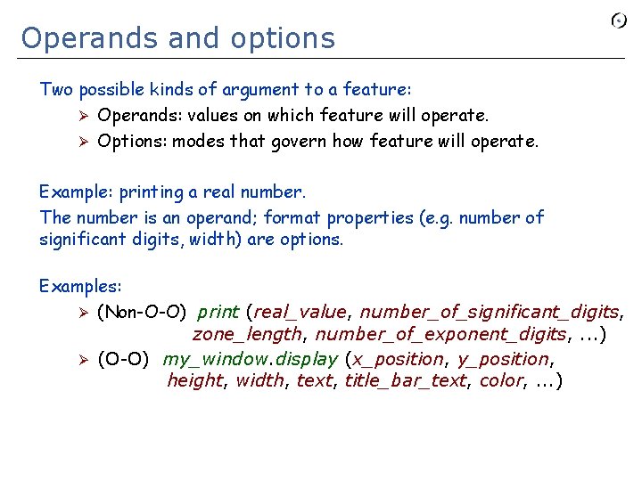 Operands and options Two possible kinds of argument to a feature: Ø Operands: values