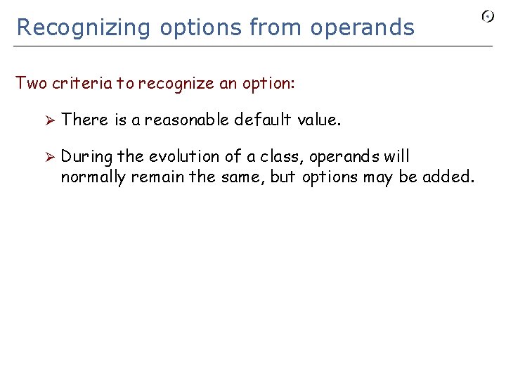 Recognizing options from operands Two criteria to recognize an option: Ø There is a