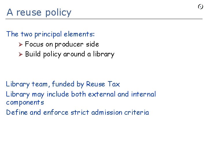 A reuse policy The two principal elements: Ø Focus on producer side Ø Build