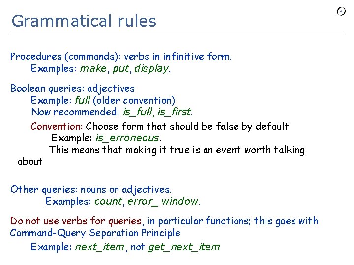 Grammatical rules Procedures (commands): verbs in infinitive form. Examples: make, put, display. Boolean queries: