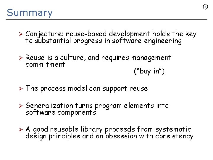 Summary Ø Conjecture: reuse-based development holds the key to substantial progress in software engineering