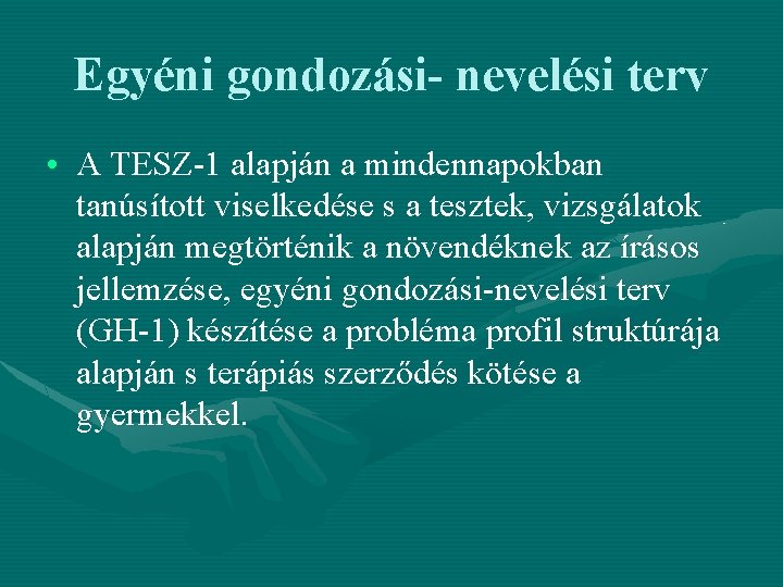 Egyéni gondozási- nevelési terv • A TESZ-1 alapján a mindennapokban tanúsított viselkedése s a Egyéni gondozási- nevelési terv • A TESZ-1 alapján a mindennapokban tanúsított viselkedése s a