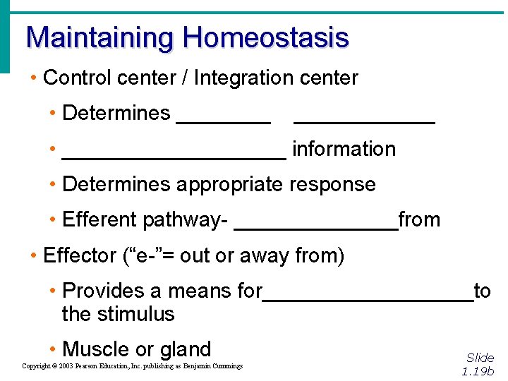 Maintaining Homeostasis • Control center / Integration center • Determines ____________ • __________ information
