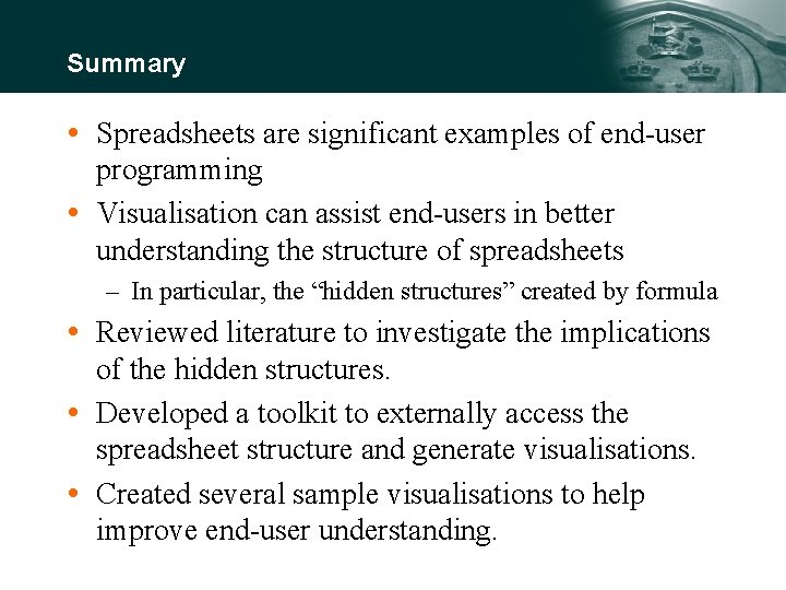 Summary Spreadsheets are significant examples of end-user programming Visualisation can assist end-users in better