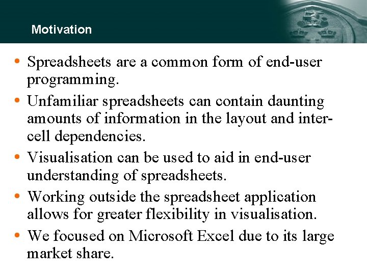 Motivation Spreadsheets are a common form of end-user programming. Unfamiliar spreadsheets can contain daunting