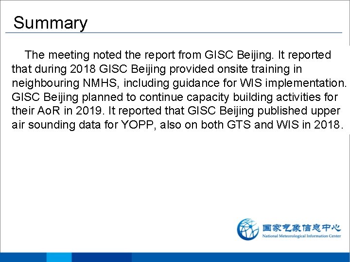 Summary The meeting noted the report from GISC Beijing. It reported that during 2018