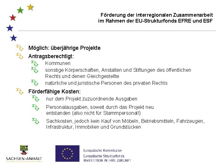 Förderung der interregionalen Zusammenarbeit im Rahmen der EU-Strukturfonds EFRE und ESF Möglich: überjährige Projekte