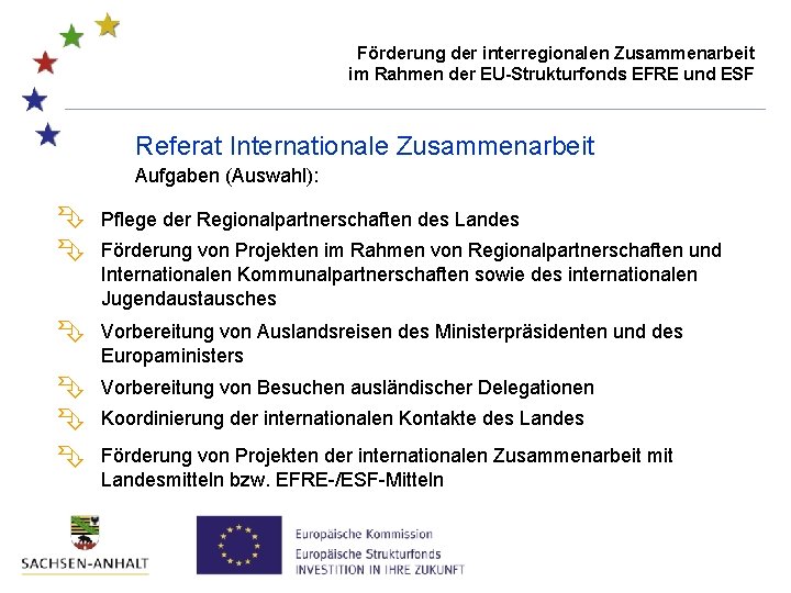 Förderung der interregionalen Zusammenarbeit im Rahmen der EU-Strukturfonds EFRE und ESF Referat Internationale Zusammenarbeit