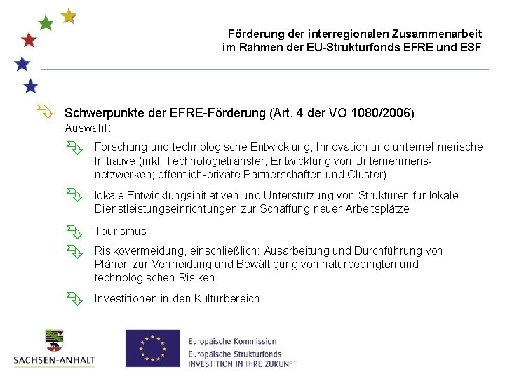 Förderung der interregionalen Zusammenarbeit im Rahmen der EU-Strukturfonds EFRE und ESF Schwerpunkte der EFRE-Förderung