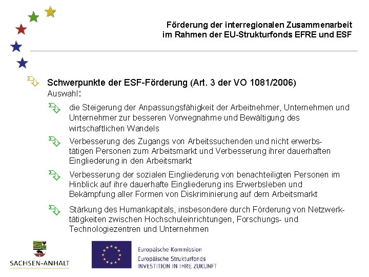 Förderung der interregionalen Zusammenarbeit im Rahmen der EU-Strukturfonds EFRE und ESF Schwerpunkte der ESF-Förderung