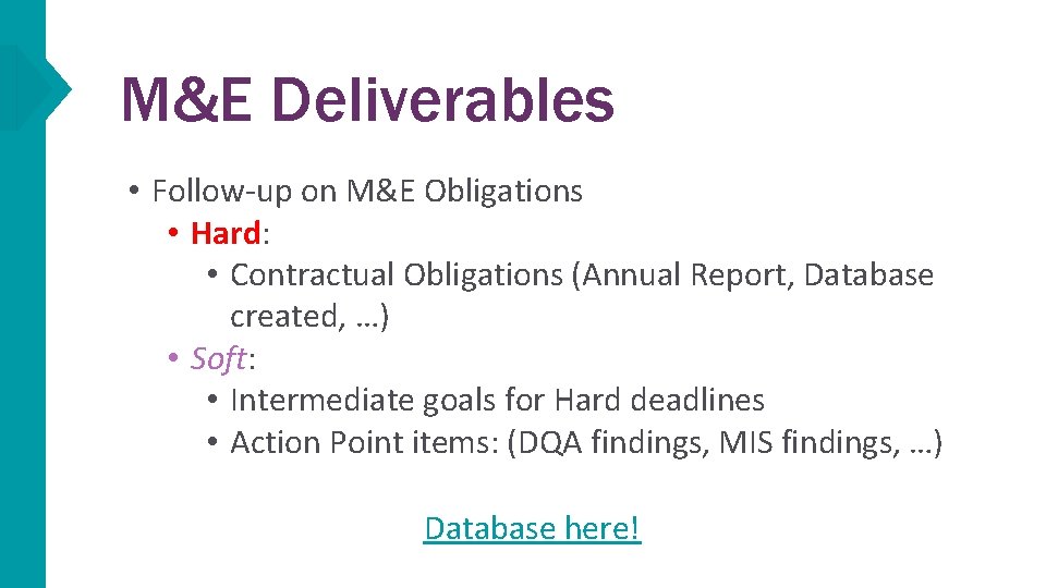 M&E Deliverables • Follow-up on M&E Obligations • Hard: • Contractual Obligations (Annual Report,