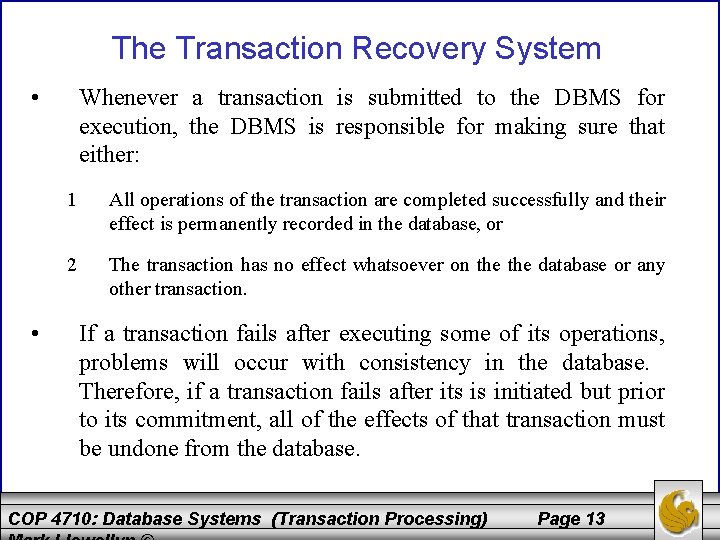 The Transaction Recovery System • • Whenever a transaction is submitted to the DBMS