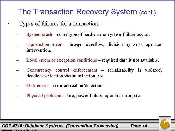 The Transaction Recovery System (cont. ) • Types of failures for a transaction: –