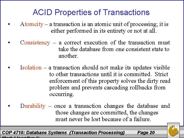 ACID Properties of Transactions • Atomcity – a transaction is an atomic unit of