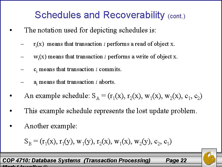 Schedules and Recoverability (cont. ) • The notation used for depicting schedules is: –