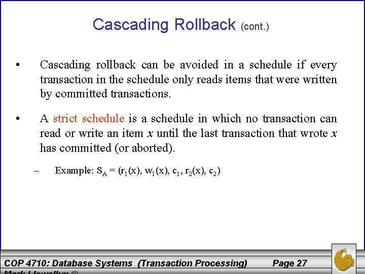 Cascading Rollback (cont. ) • Cascading rollback can be avoided in a schedule if