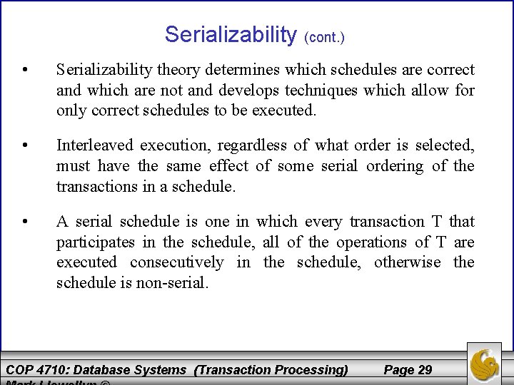 Serializability (cont. ) • Serializability theory determines which schedules are correct and which are