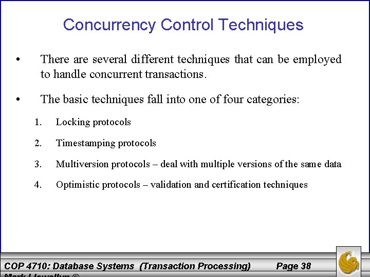 Concurrency Control Techniques • There are several different techniques that can be employed to