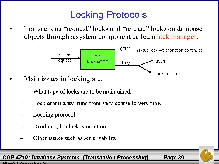 Locking Protocols • Transactions “request” locks and “release” locks on database objects through a