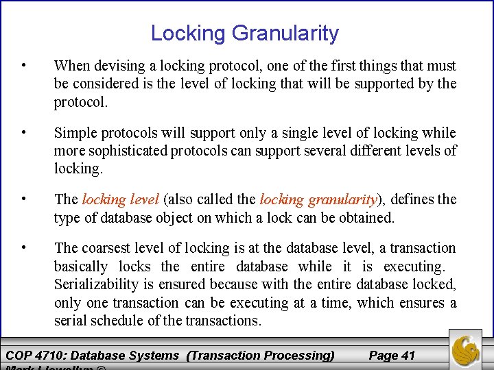 Locking Granularity • When devising a locking protocol, one of the first things that