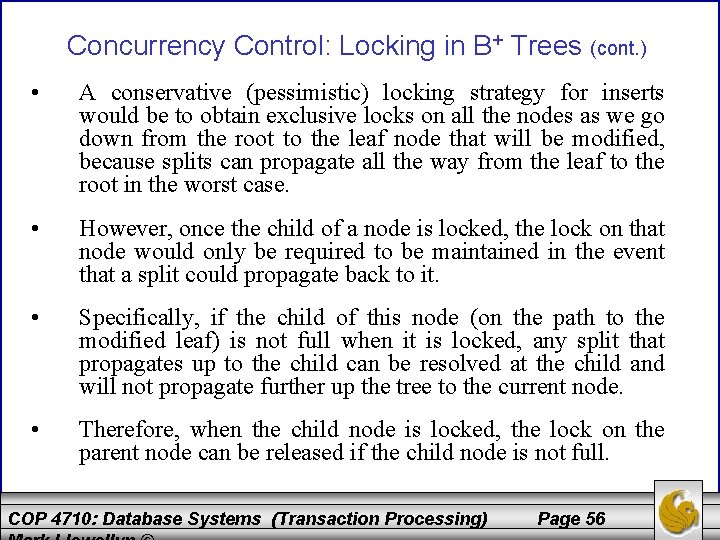 Concurrency Control: Locking in B+ Trees (cont. ) • A conservative (pessimistic) locking strategy