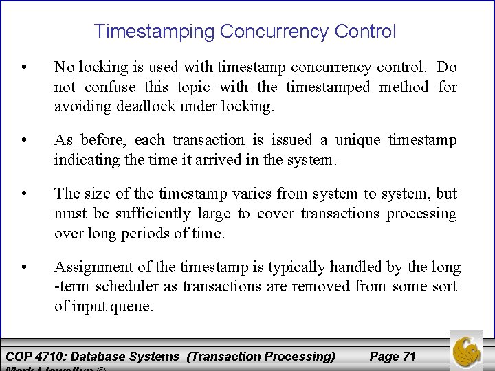 Timestamping Concurrency Control • No locking is used with timestamp concurrency control. Do not