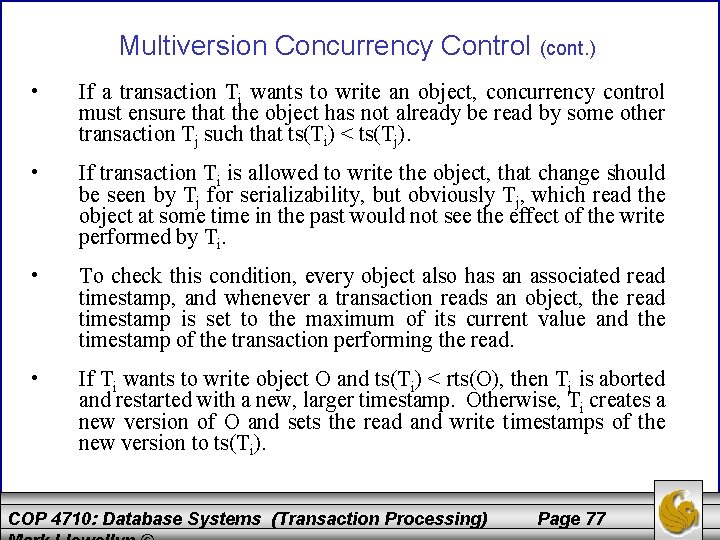 Multiversion Concurrency Control (cont. ) • If a transaction Ti wants to write an