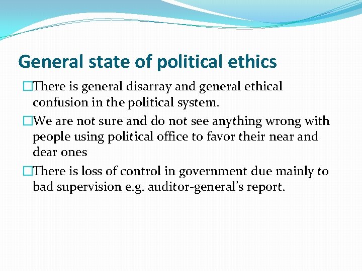 General state of political ethics �There is general disarray and general ethical confusion in