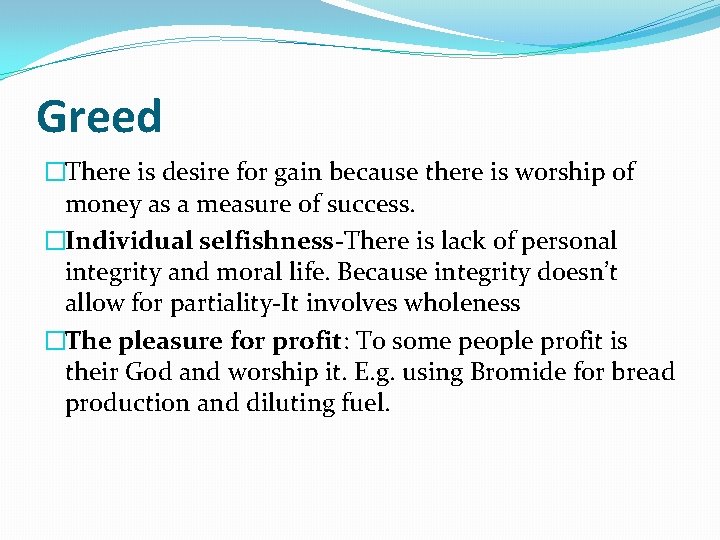 Greed �There is desire for gain because there is worship of money as a