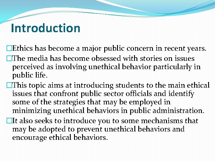 Introduction �Ethics has become a major public concern in recent years. �The media has
