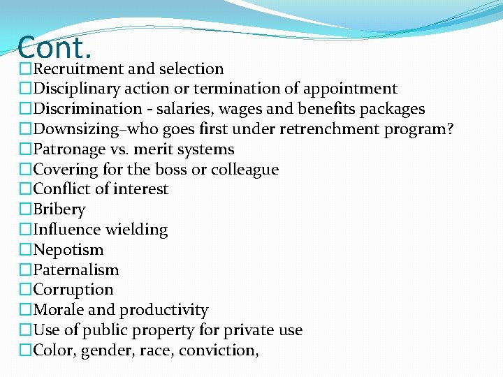 Cont. �Recruitment and selection �Disciplinary action or termination of appointment �Discrimination - salaries, wages