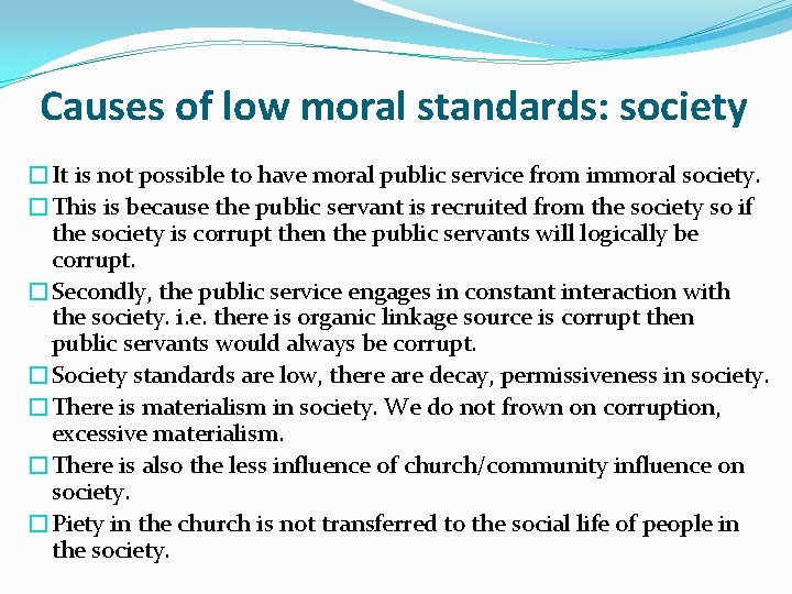 Causes of low moral standards: society �It is not possible to have moral public
