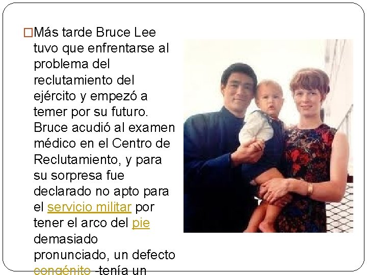 �Más tarde Bruce Lee tuvo que enfrentarse al problema del reclutamiento del ejército y