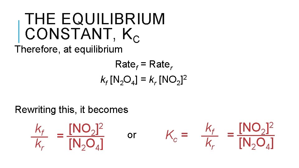 THE EQUILIBRIUM CONSTANT, KC Therefore, at equilibrium Ratef = Rater kf [N 2 O