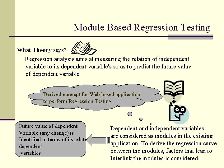 Module Based Regression Testing What Theory says? Regression analysis aims at measuring the relation