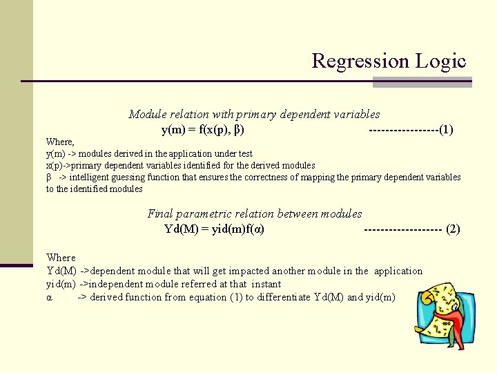 Regression Logic Module relation with primary dependent variables y(m) = f(x(p), β) ---------(1) Where,