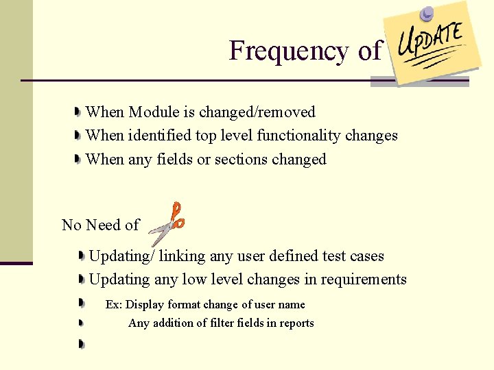 Frequency of When Module is changed/removed When identified top level functionality changes When any