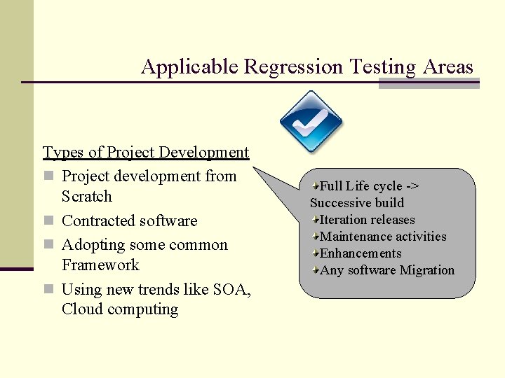 Applicable Regression Testing Areas Types of Project Development n Project development from Scratch n