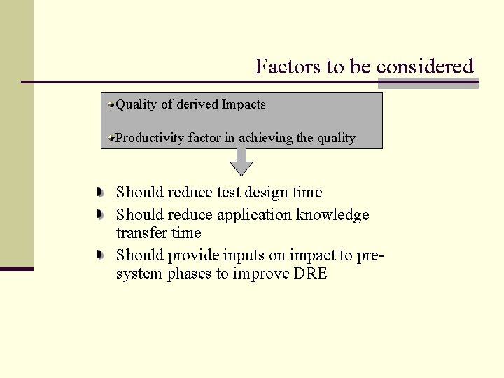Factors to be considered Quality of derived Impacts Productivity factor in achieving the quality