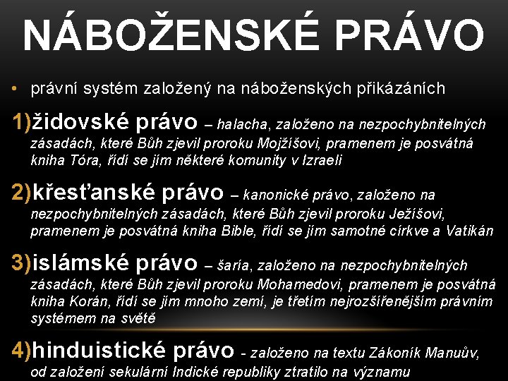 NÁBOŽENSKÉ PRÁVO • právní systém založený na náboženských přikázáních 1)židovské právo – halacha, založeno