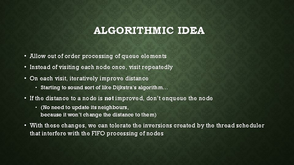 ALGORITHMIC IDEA • Allow out of order processing of queue elements • Instead of