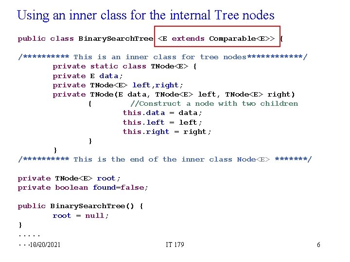 Using an inner class for the internal Tree nodes public class Binary. Search. Tree