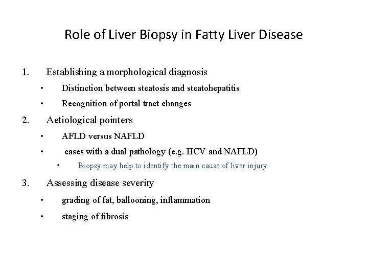 Role of Liver Biopsy in Fatty Liver Disease 1. Establishing a morphological diagnosis •