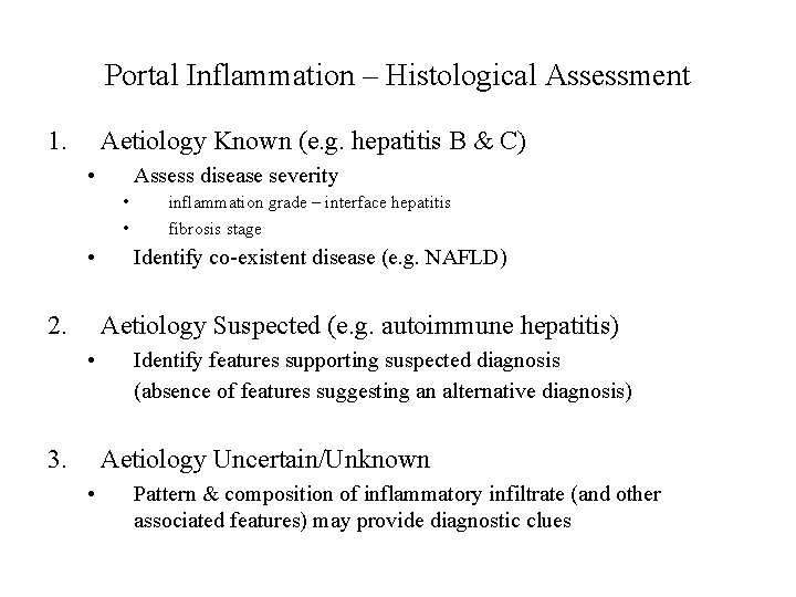 Portal Inflammation – Histological Assessment 1. Aetiology Known (e. g. hepatitis B & C)