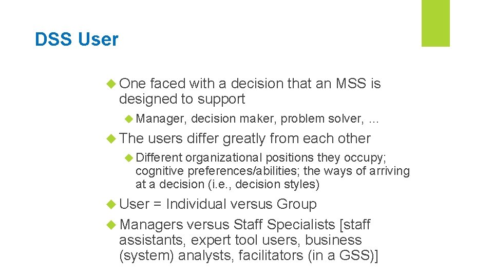 DSS User One faced with a decision that an MSS is designed to support