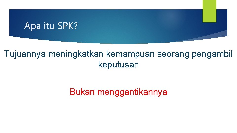 Apa itu SPK? Tujuannya meningkatkan kemampuan seorang pengambil keputusan Bukan menggantikannya 