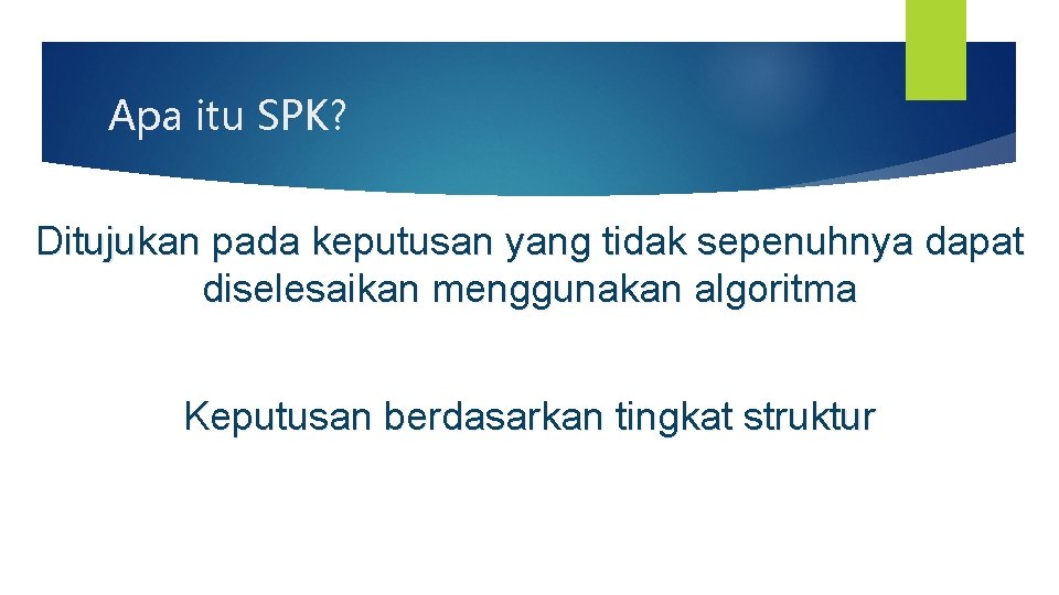 Apa itu SPK? Ditujukan pada keputusan yang tidak sepenuhnya dapat diselesaikan menggunakan algoritma Keputusan