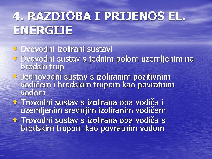 4. RAZDIOBA I PRIJENOS EL. ENERGIJE • Dvovodni izolirani sustavi • Dvovodni sustav s